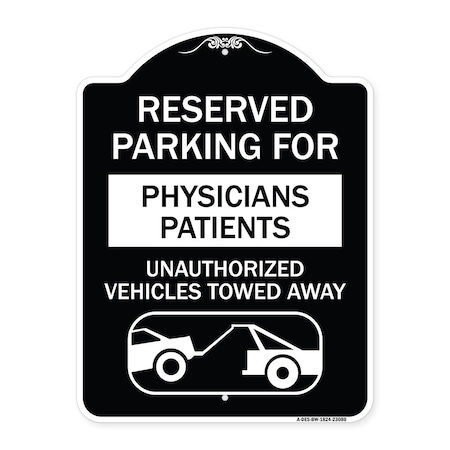 Signmission Reserved Parking for Physicians Patients Unauthorized Vehicles Towed Away, A-DES-BW-1824-23080 A-DES-BW-1824-23080